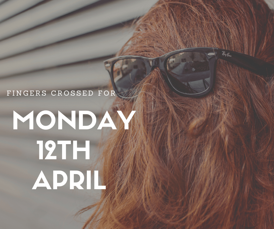 Monday 12th April - Re-Opening